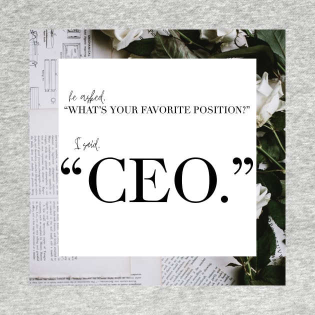 My Favorite Position? CEO by Asilynn